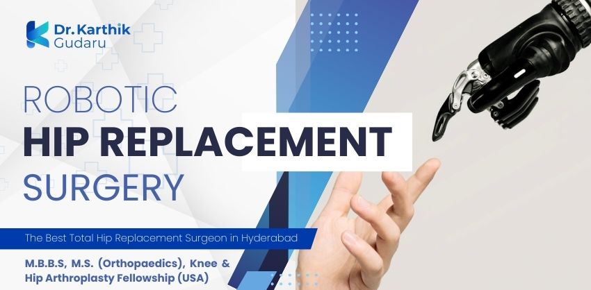Orthopaedic Doctor for Robotic Hip Replacement Surgery Dr Karthik Gudaru